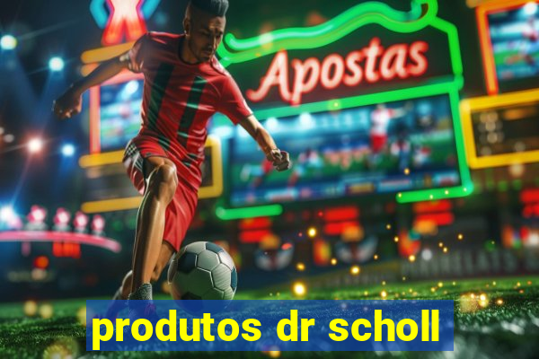 produtos dr scholl